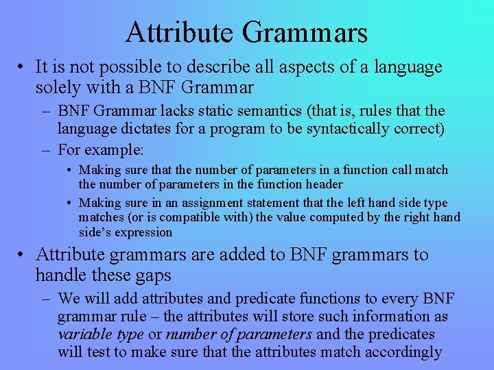 Attribute Grammars • It is not possible to describe all aspects of a language