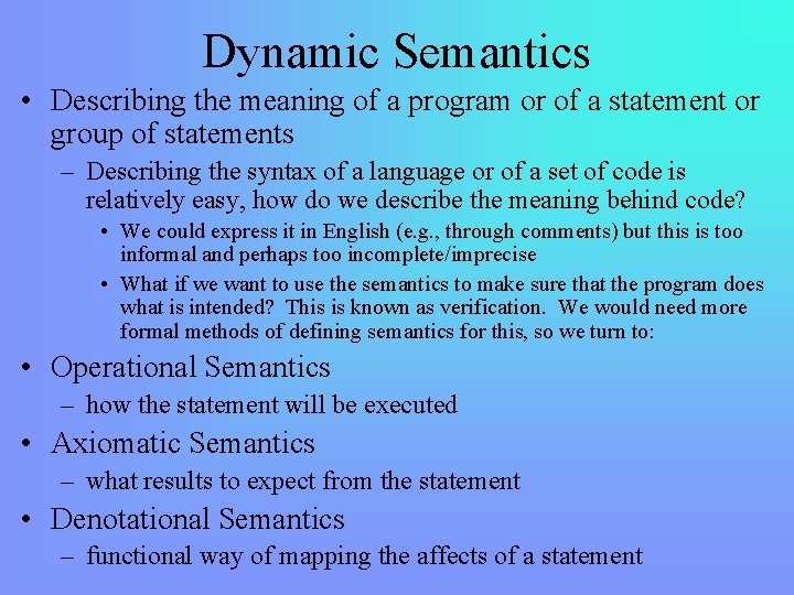 Dynamic Semantics • Describing the meaning of a program or of a statement or