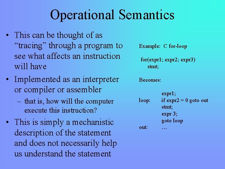 Operational Semantics • This can be thought of as “tracing” through a program to