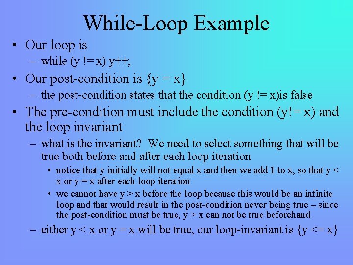 While-Loop Example • Our loop is – while (y != x) y++; • Our