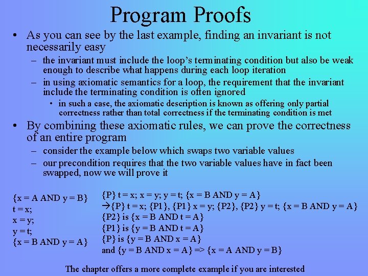 Program Proofs • As you can see by the last example, finding an invariant