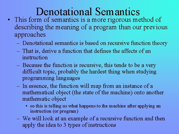 Denotational Semantics • This form of semantics is a more rigorous method of describing