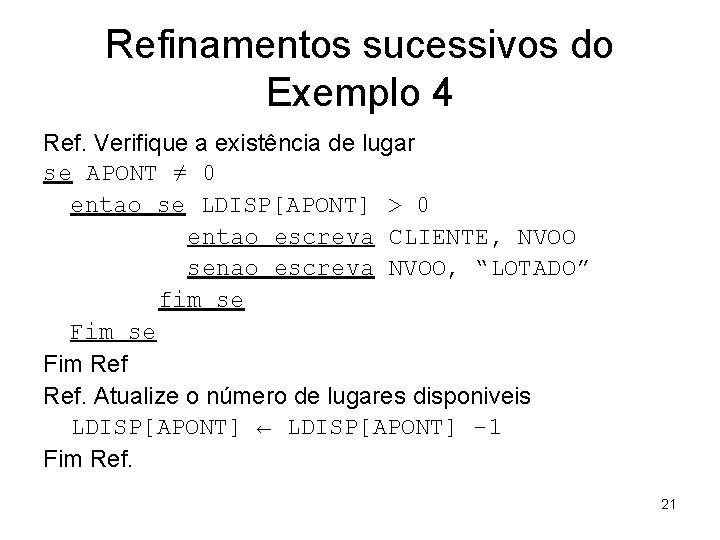 Refinamentos sucessivos do Exemplo 4 Ref. Verifique a existência de lugar se APONT ≠ Refinamentos sucessivos do Exemplo 4 Ref. Verifique a existência de lugar se APONT ≠