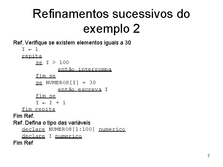 Refinamentos sucessivos do exemplo 2 Ref. Verifique se existem elementos iguais a 30 I Refinamentos sucessivos do exemplo 2 Ref. Verifique se existem elementos iguais a 30 I