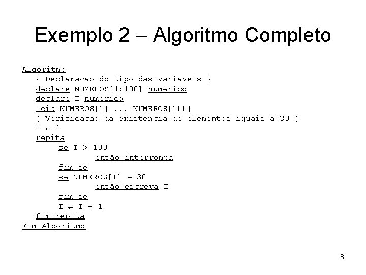 Exemplo 2 – Algoritmo Completo Algoritmo { Declaracao do tipo das variaveis } declare Exemplo 2 – Algoritmo Completo Algoritmo { Declaracao do tipo das variaveis } declare