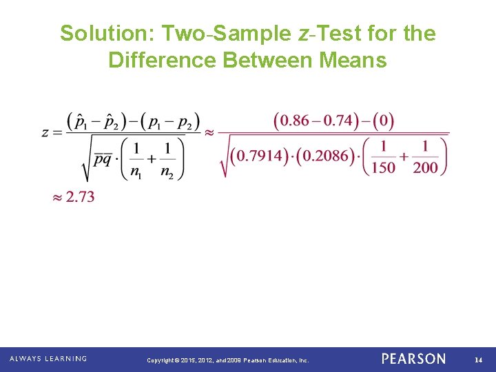 Solution: Two-Sample z-Test for the Difference Between Means . Copyright © 2015, 2012, and Solution: Two-Sample z-Test for the Difference Between Means . Copyright © 2015, 2012, and