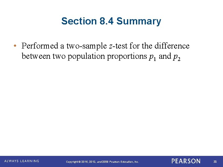 Section 8. 4 Summary • Performed a two-sample z-test for the difference between two Section 8. 4 Summary • Performed a two-sample z-test for the difference between two