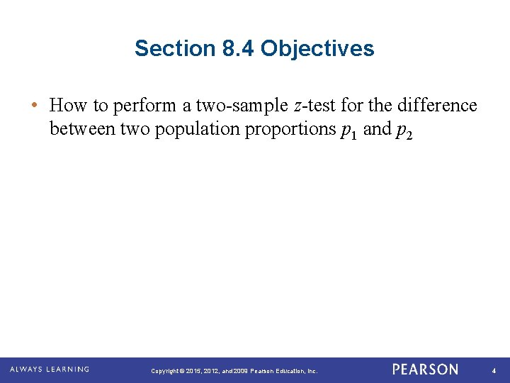 Section 8. 4 Objectives • How to perform a two-sample z-test for the difference Section 8. 4 Objectives • How to perform a two-sample z-test for the difference