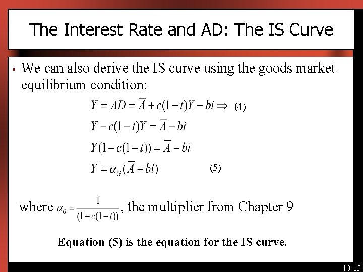 The Interest Rate and AD: The IS Curve • We can also derive the