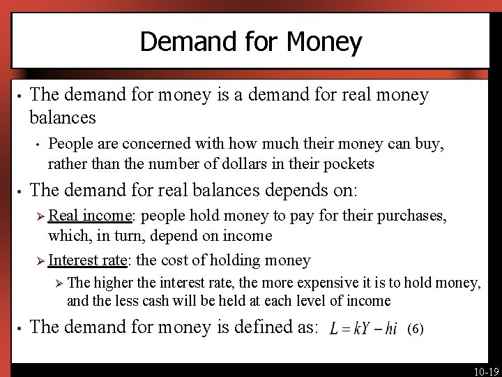 Demand for Money • The demand for money is a demand for real money