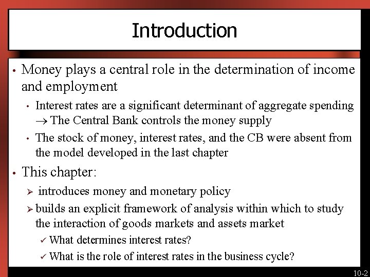 Introduction • Money plays a central role in the determination of income and employment