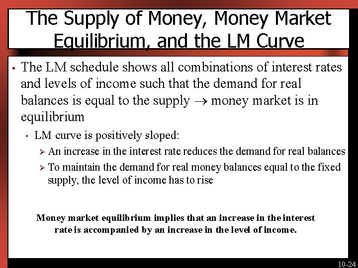 The Supply of Money, Money Market Equilibrium, and the LM Curve • The LM