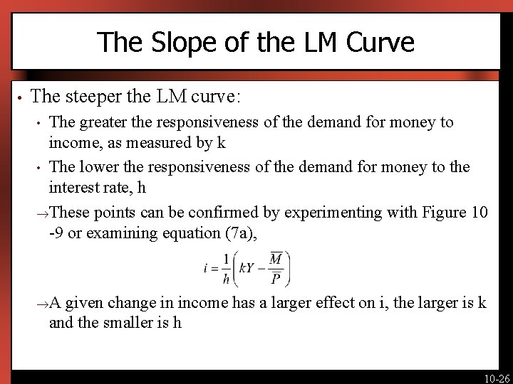 The Slope of the LM Curve • The steeper the LM curve: The greater