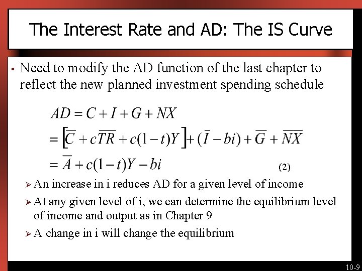 The Interest Rate and AD: The IS Curve • Need to modify the AD