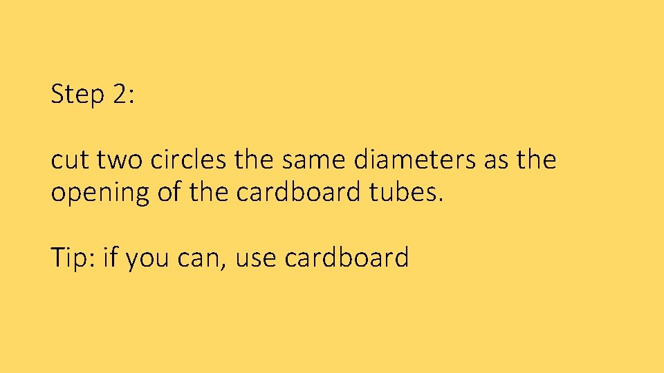 Step 2: cut two circles the same diameters as the opening of the cardboard