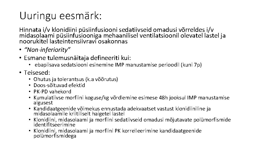 Uuringu eesmärk: Hinnata i/v klonidiini püsiinfusiooni sedatiivseid omadusi võrreldes i/v midasolaami püsiinfusiooniga mehaanilisel ventilatsioonil