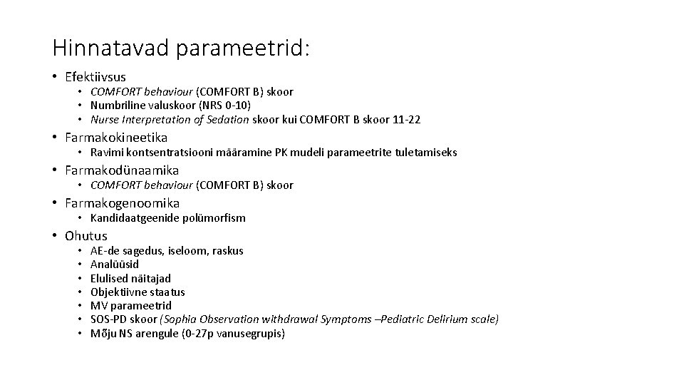 Hinnatavad parameetrid: • Efektiivsus • COMFORT behaviour (COMFORT B) skoor • Numbriline valuskoor (NRS