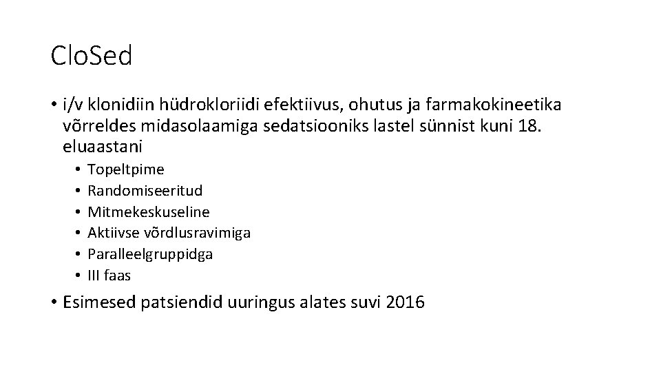 Clo. Sed • i/v klonidiin hüdrokloriidi efektiivus, ohutus ja farmakokineetika võrreldes midasolaamiga sedatsiooniks lastel