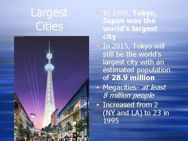Largest Cities w In 1999, Tokyo, Japan was the world’s largest city w In