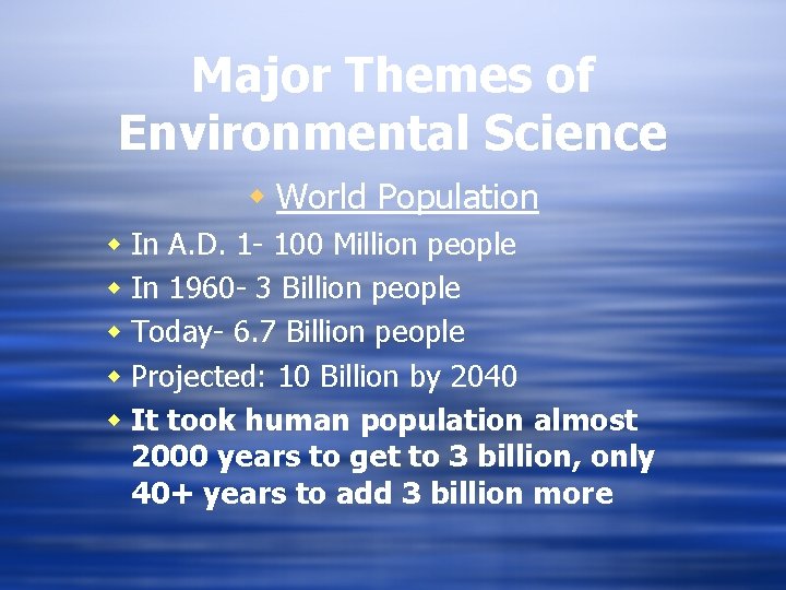 Major Themes of Environmental Science w World Population w In A. D. 1 -