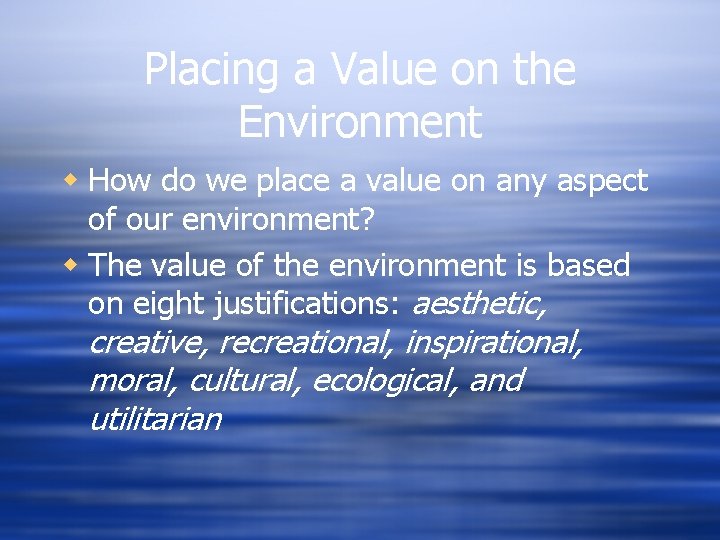 Placing a Value on the Environment w How do we place a value on