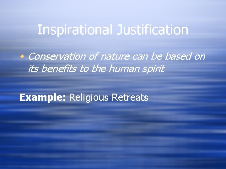 Inspirational Justification w Conservation of nature can be based on its benefits to the