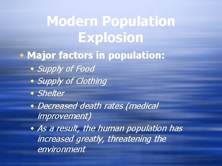 Modern Population Explosion w Major factors in population: w Supply of Food w Supply