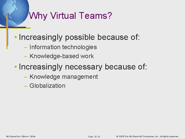 Why Virtual Teams? • Increasingly possible because of: – Information technologies – Knowledge-based work