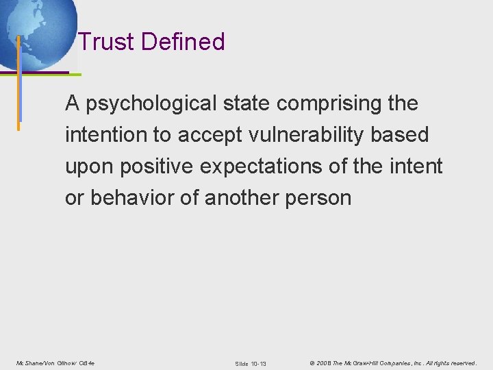 Trust Defined A psychological state comprising the intention to accept vulnerability based upon positive