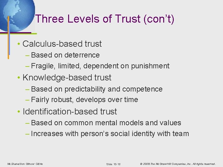 Three Levels of Trust (con’t) • Calculus-based trust – Based on deterrence – Fragile,