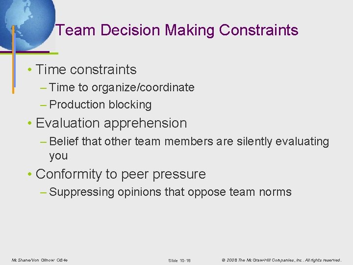 Team Decision Making Constraints • Time constraints – Time to organize/coordinate – Production blocking