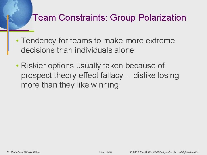 Team Constraints: Group Polarization • Tendency for teams to make more extreme decisions than