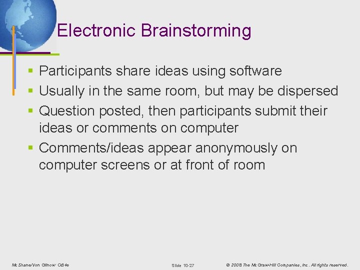 Electronic Brainstorming § Participants share ideas using software § Usually in the same room,