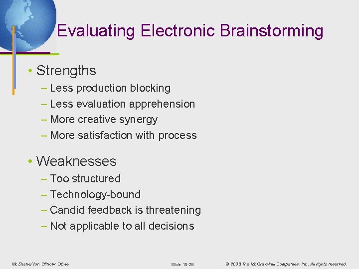 Evaluating Electronic Brainstorming • Strengths – Less production blocking – Less evaluation apprehension –