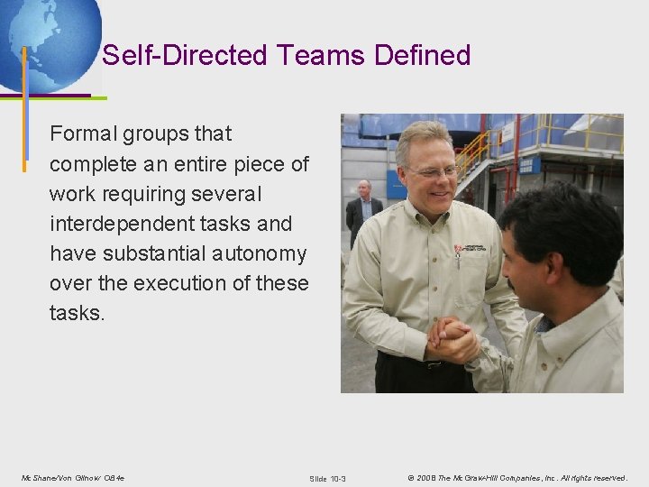 Self-Directed Teams Defined Formal groups that complete an entire piece of work requiring several