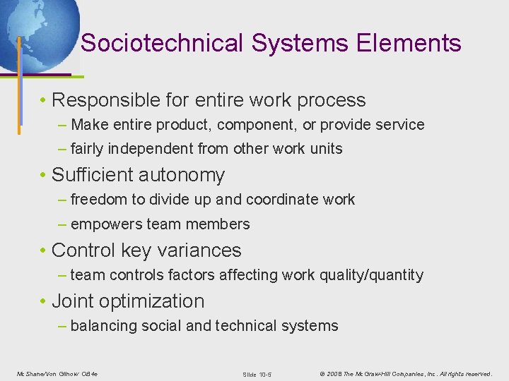 Sociotechnical Systems Elements • Responsible for entire work process – Make entire product, component,