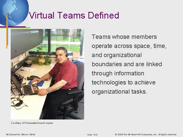Virtual Teams Defined Teams whose members operate across space, time, and organizational boundaries and
