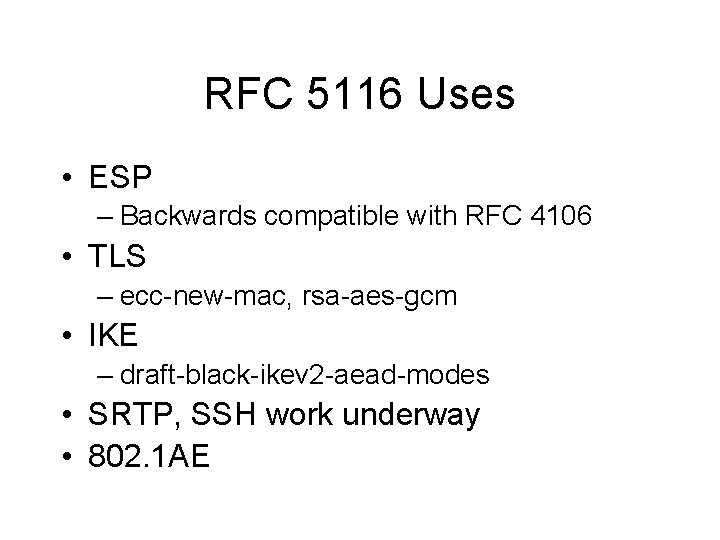 RFC 5116 Uses • ESP – Backwards compatible with RFC 4106 • TLS –