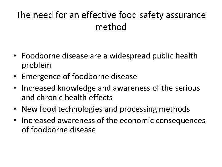 The need for an effective food safety assurance method • Foodborne disease are a