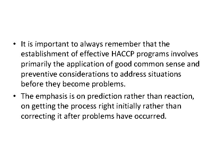  • It is important to always remember that the establishment of effective HACCP