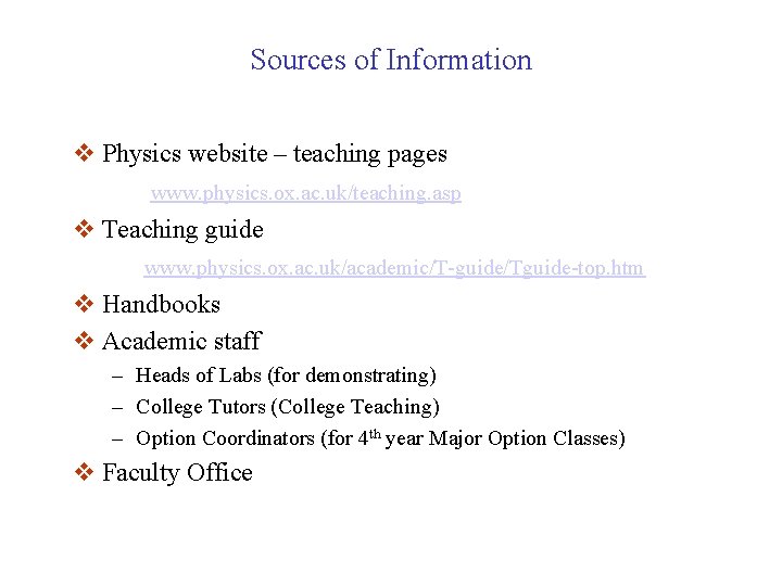 Sources of Information v Physics website – teaching pages www. physics. ox. ac. uk/teaching.