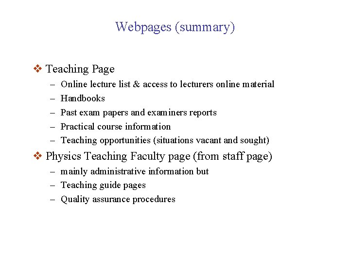 Webpages (summary) v Teaching Page – – – Online lecture list & access to