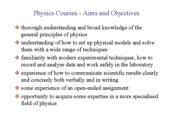 Physics Courses - Aims and Objectives v thorough understanding and broad knowledge of the