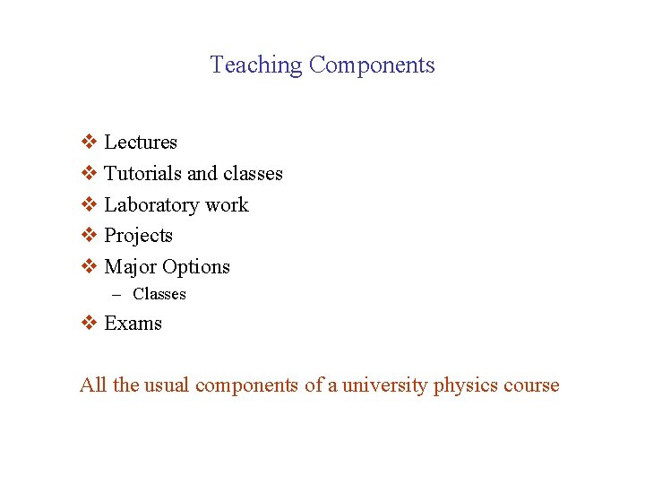 Teaching Components v Lectures v Tutorials and classes v Laboratory work v Projects v