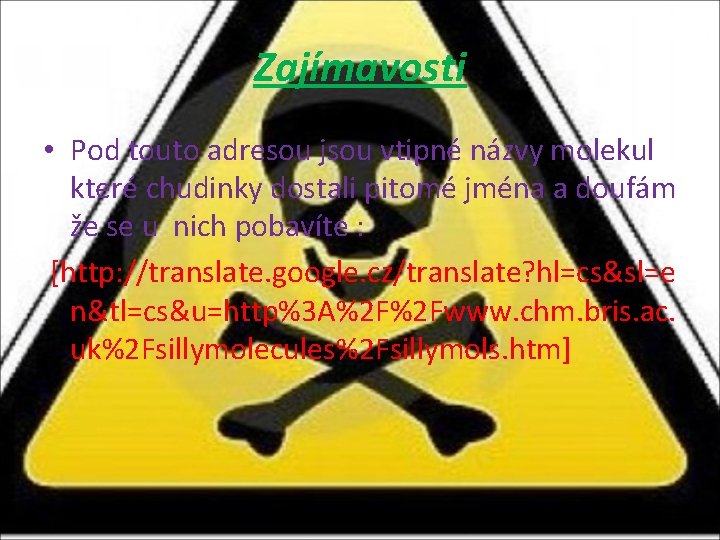 Zajímavosti • Pod touto adresou jsou vtipné názvy molekul které chudinky dostali pitomé jména Zajímavosti • Pod touto adresou jsou vtipné názvy molekul které chudinky dostali pitomé jména