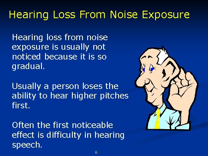 Hearing Loss From Noise Exposure Hearing loss from noise exposure is usually noticed because
