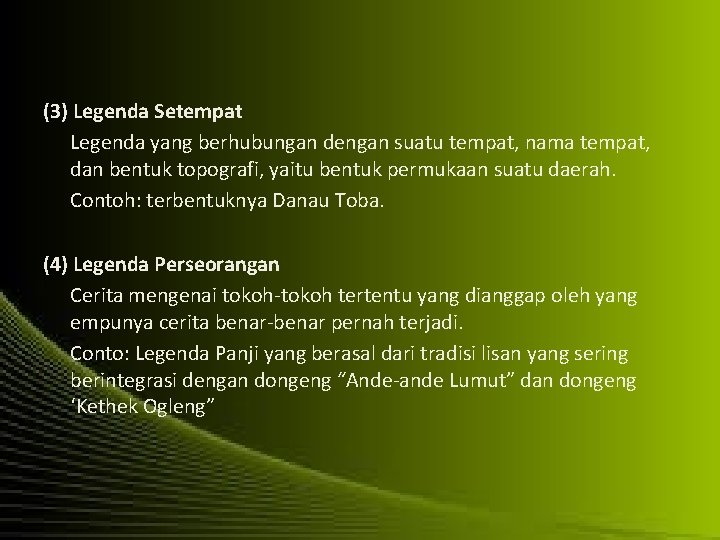 (3) Legenda Setempat Legenda yang berhubungan dengan suatu tempat, nama tempat, dan bentuk topografi,