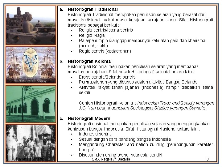 a. Historiografi Tradisional merupakan penulisan sejarah yang berasal dari masa tradisional, yakni masa kerajaan a. Historiografi Tradisional merupakan penulisan sejarah yang berasal dari masa tradisional, yakni masa kerajaan