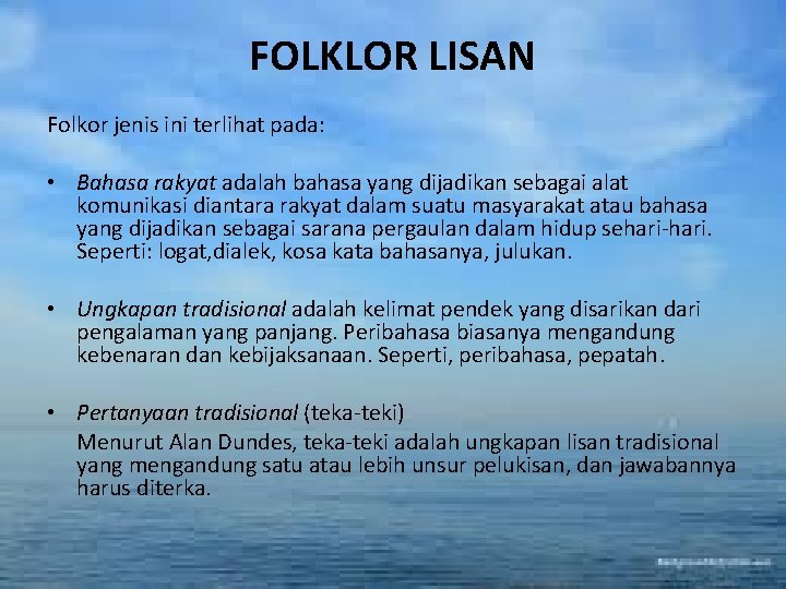 FOLKLOR LISAN Folkor jenis ini terlihat pada: • Bahasa rakyat adalah bahasa yang dijadikan