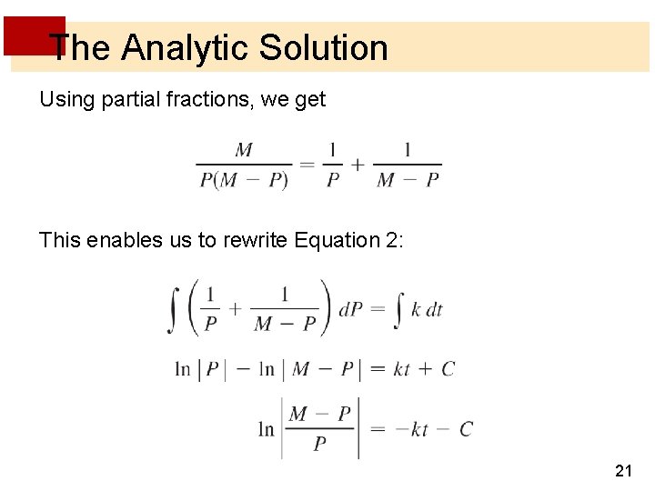 The Analytic Solution Using partial fractions, we get This enables us to rewrite Equation